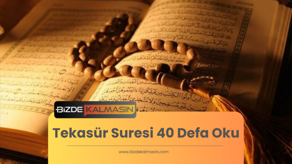 Tekasür Suresi 40 Defa Oku