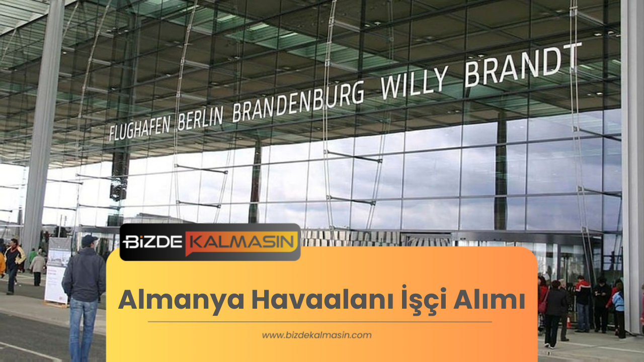 Almanya Havaalanı İşçi Alımı - İşçi Alımı Şartları Almanya Havaalanı İşçi Alımı