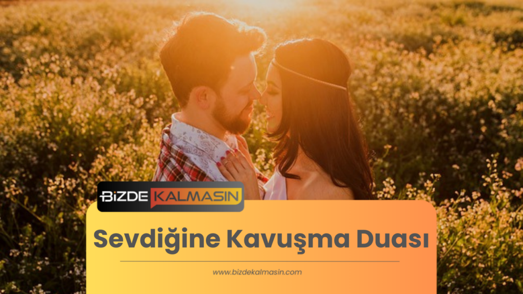 Sevdiğine Kavuşma Duası