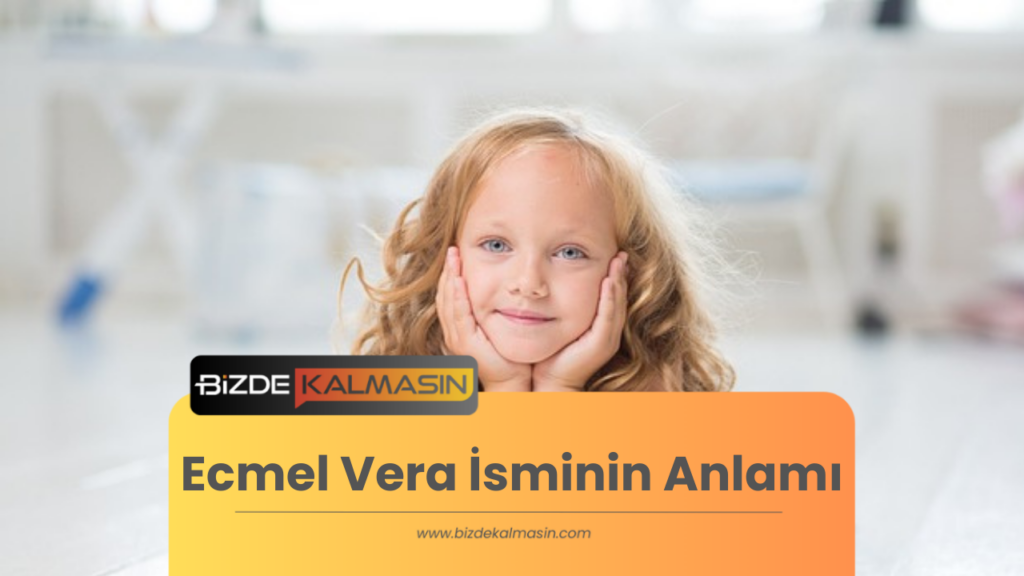 Ecmel Vera İsminin Anlamı