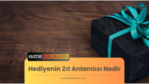 Hediyenin Zıt Anlamlısı Nedir