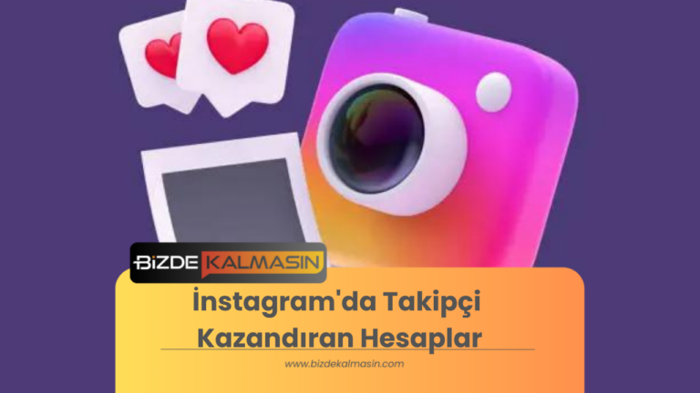 İnstagram’da Takipçi Kazandıran Hesaplar – 2024 Güncel