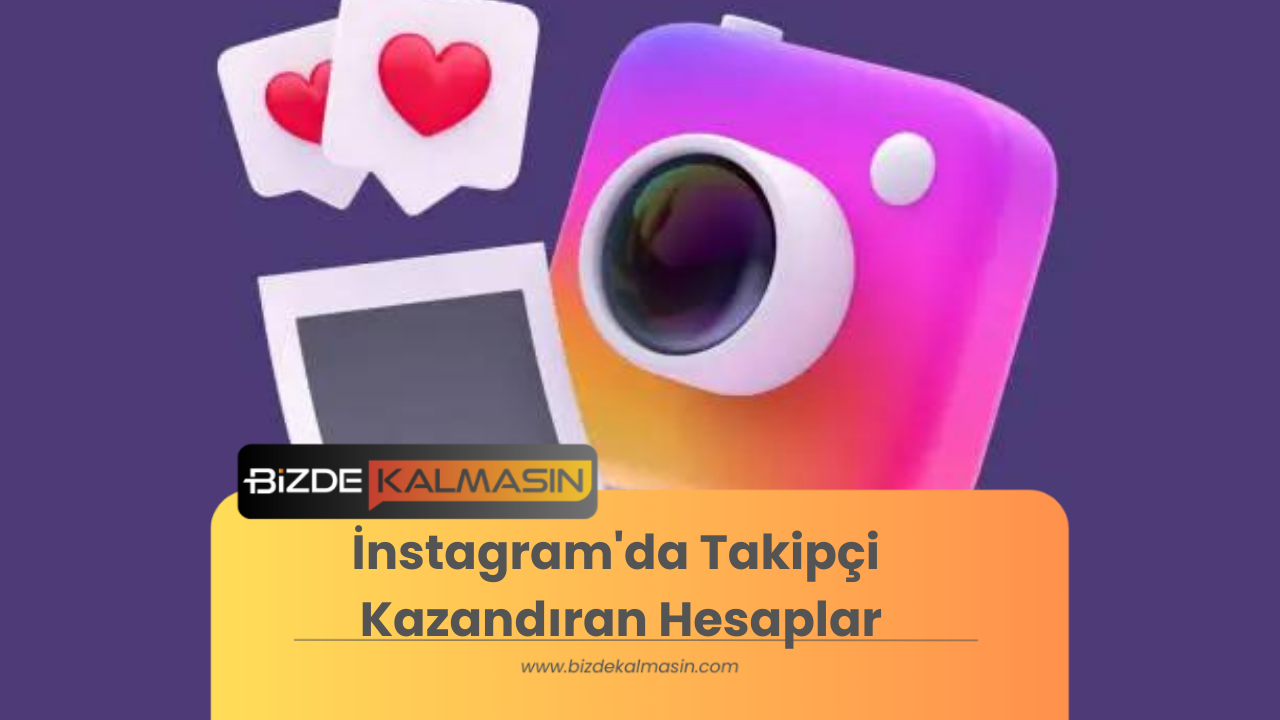 İnstagram'da Takipçi Kazandıran Hesaplar - 2025 Güncel İnstagram'da Takipçi Kazandıran Hesaplar