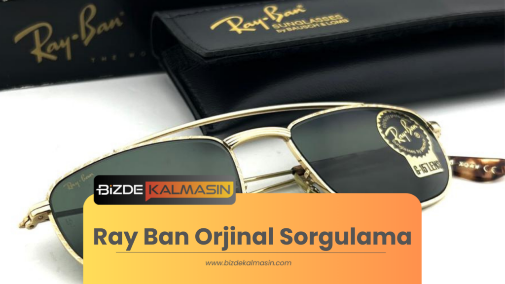 Ray Ban Orjinal Sorgulama