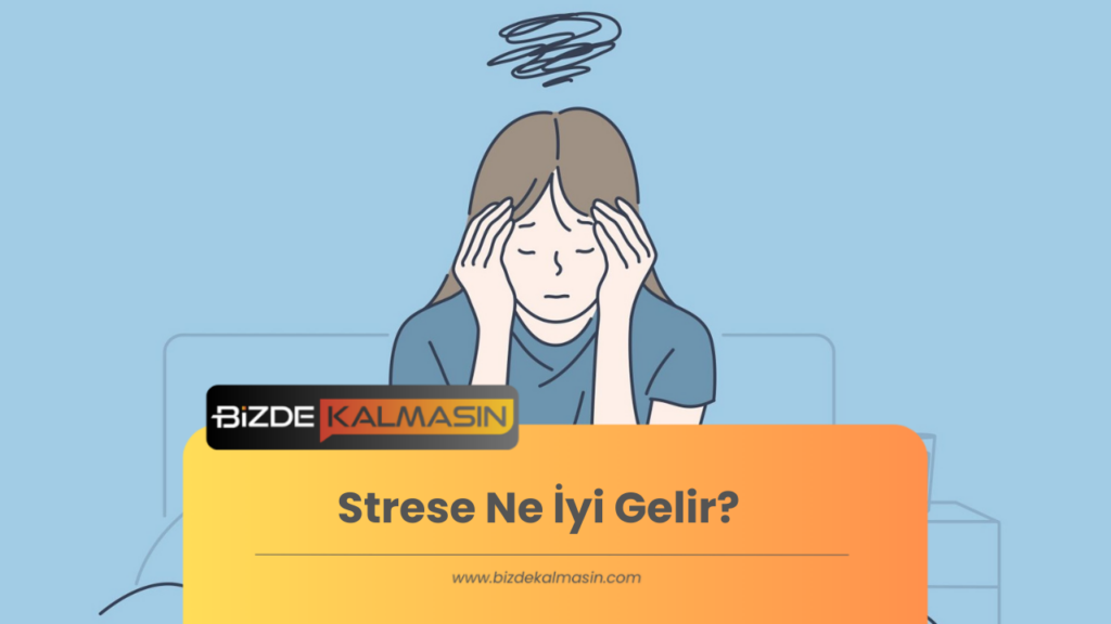 Strese Ne İyi Gelir?
