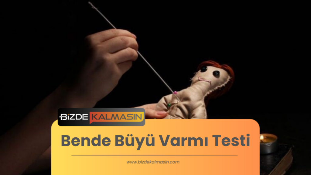 Bende Büyü Varmı Testi