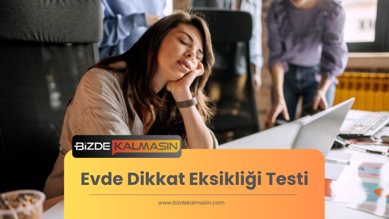 Evde Dikkat Eksikliği Testi Evde Dikkat Eksikliği Testi