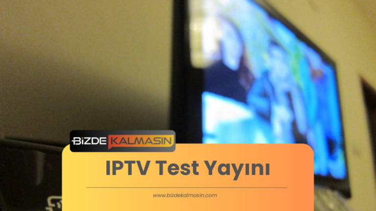 IPTV Test Yayını Sevdiğiniz Kanalları 24 Saat Ücretsiz İzleyin