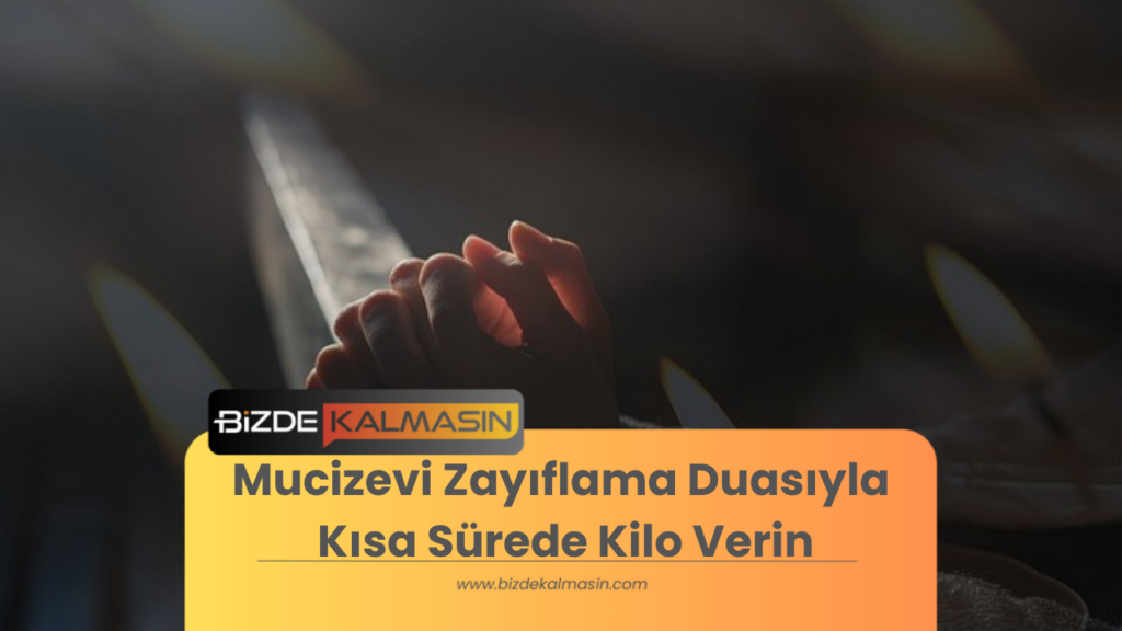 Mucizevi Zayıflama Duasıyla Kısa Sürede Kilo Verin