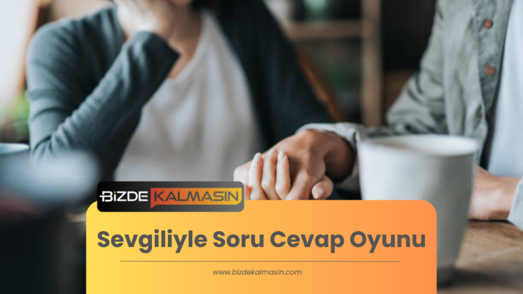 Sevgiliyle Soru Cevap Oyunu