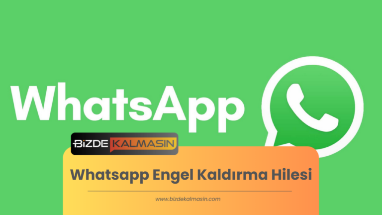 Whatsapp Engel Kaldırma Hilesi – Şaşırtıcı Yöntemi!