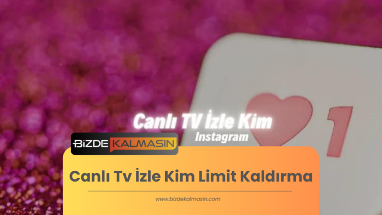 Canlı Tv İzle Kim Limit Kaldırma