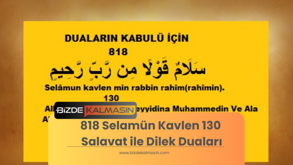 818 Selamün Kavlen 130 Salavat ile Dilek Duaları