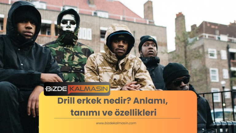 Drill Erkek Nedir? Anlamı, tanımı ve Özellikleri