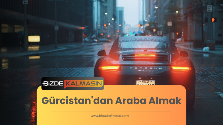 Gürcistan’dan Araba Almak – Yasal Prosedürler Masraflar