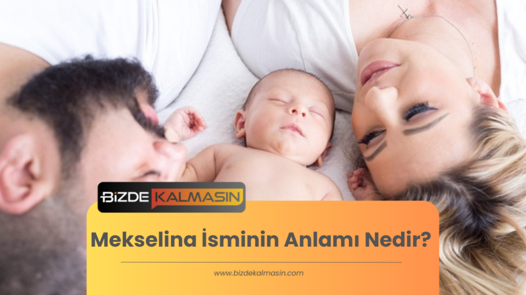 Mekselina İsminin Anlamı Nedir? - Mekselina İsmi Ne Demek?