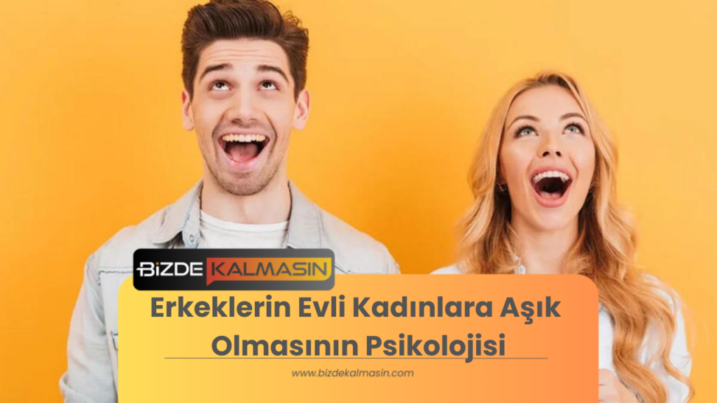 Erkeklerin Evli Kadınlara Aşık Olmasının Psikolojisi