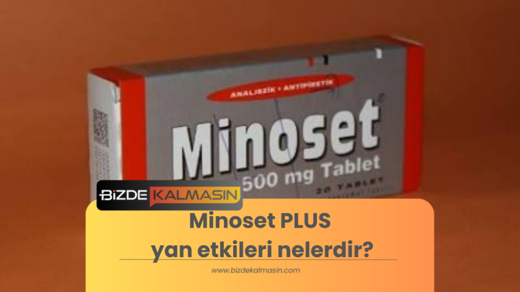 Minoset PLUS yan etkileri nelerdir?