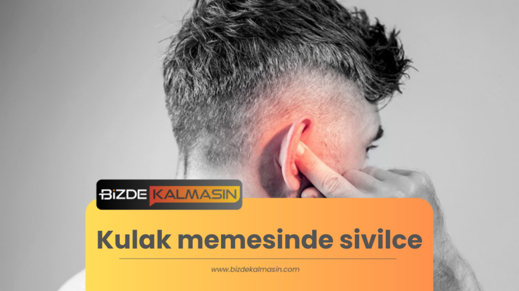 Kulak memesinde sivilce neden olur ve nasıl geçer?