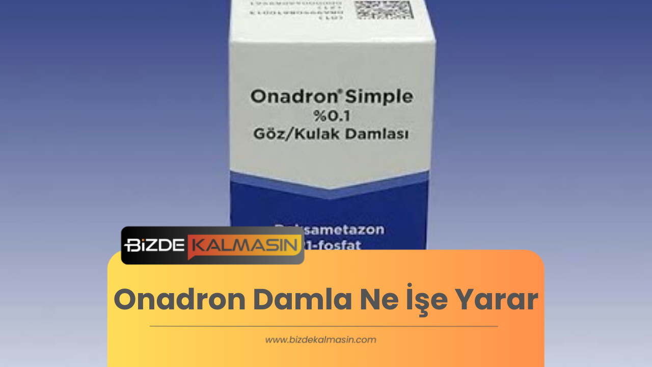 Onadron Damla Ne İşe Yarar? - Göz ve Kulak İltihabı Onadron Damla Ne İşe Yarar