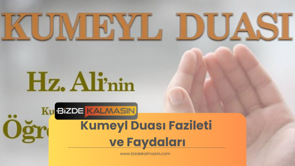 Kumeyl Duası Fazileti ve Faydaları