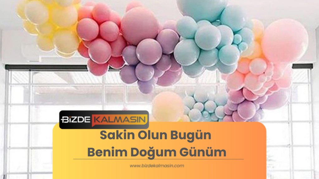 Sakin Olun Bugün Benim Doğum Günüm