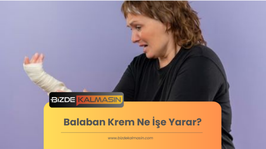 Balaban Krem Ne İşe Yarar?
