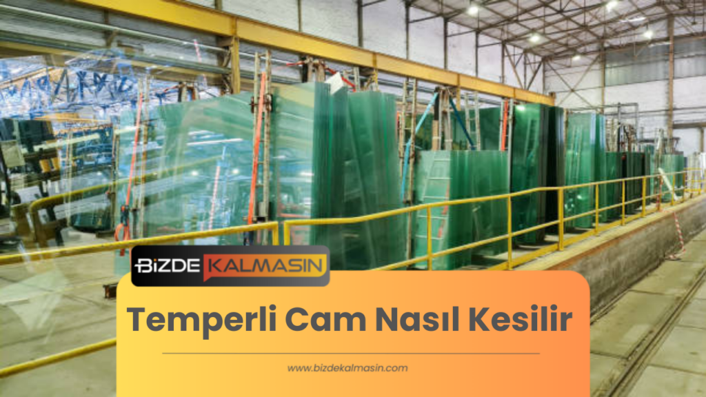 Temperli Cam Nasıl Kesilir ?