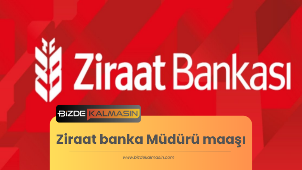 Ziraat banka Müdürü maaşı