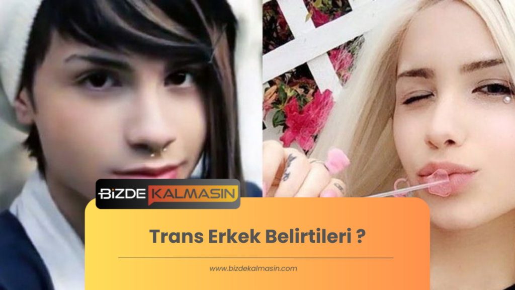 Trans Erkek Belirtileri ?