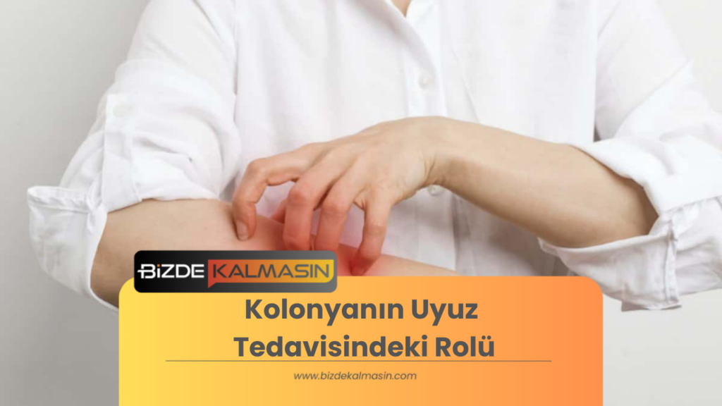 Kolonyanın Uyuz Tedavisindeki Rolü