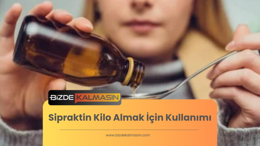 Sipraktin Kilo Almak İçin Kullanımı