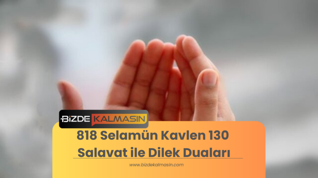 818 Selamün Kavlen 130 Salavat ile Dilek Duaları