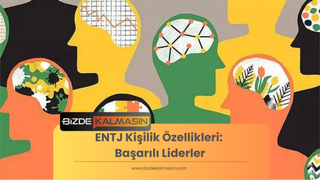 ENTJ Kişilik Özellikleri: Başarılı Liderler