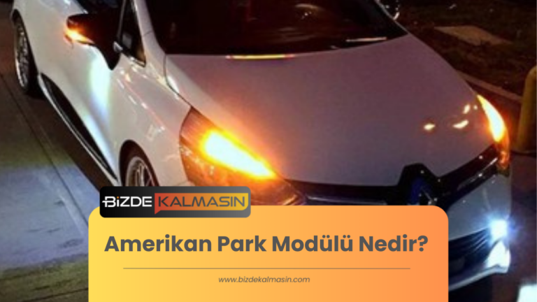 Amerikan Park Modülü Nedir? Nasıl Yapılır?