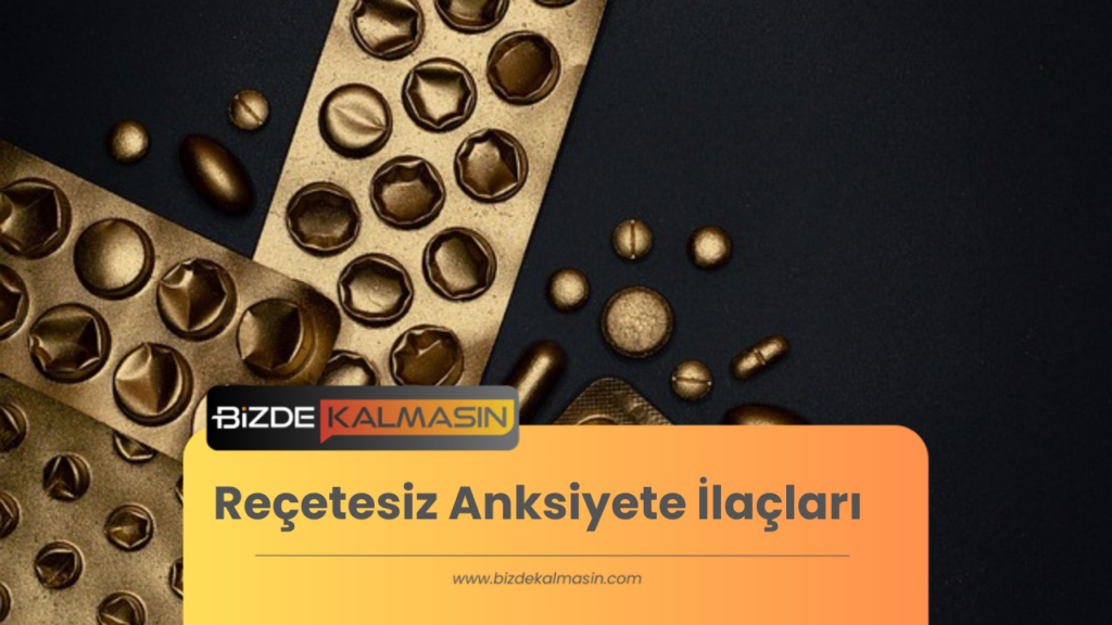 Reçetesiz Anksiyete İlaçları: Hangileri Var? Ne İşe Yararlar?