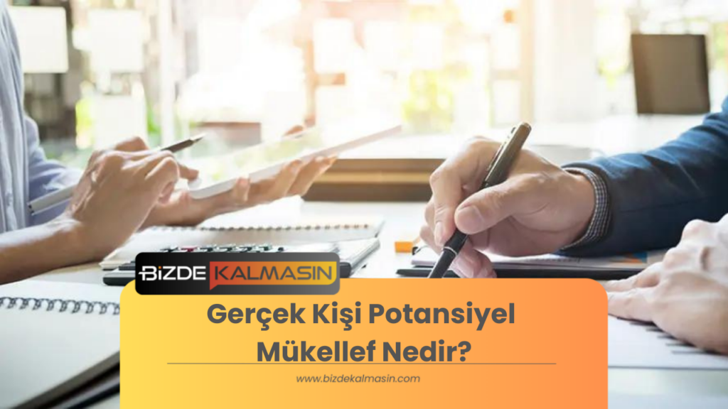 Gerçek Kişi Potansiyel Mükellef Nedir?