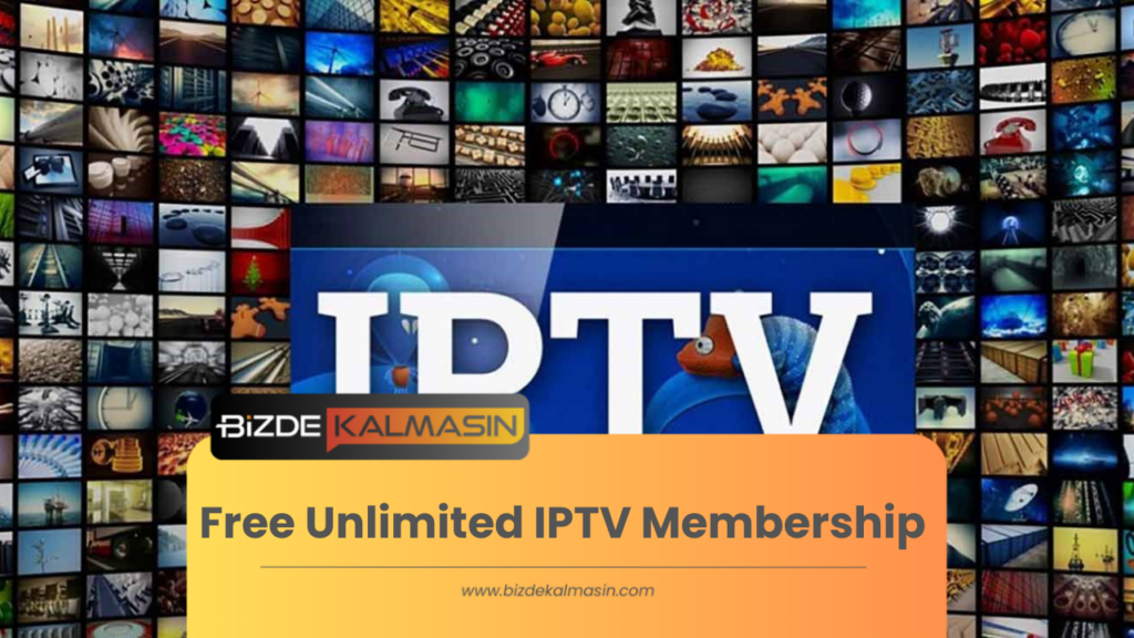 Free Unlimited IPTV Membership 