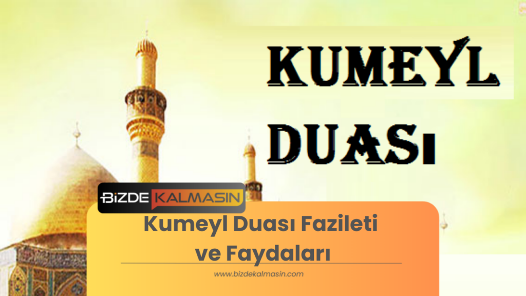 Kumeyl Duası Fazileti ve Faydaları