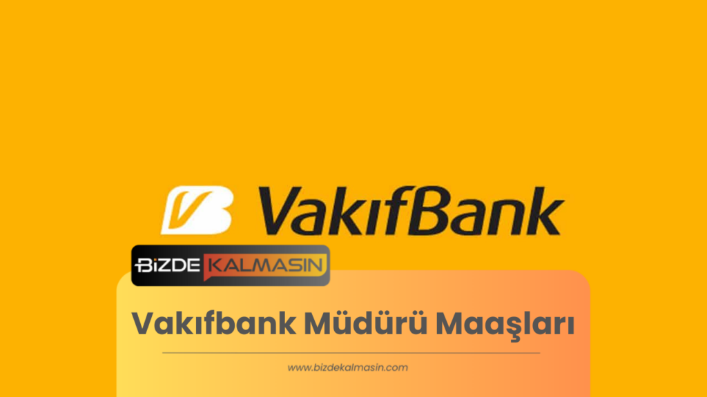 2023 Vakıfbank Müdürü Maaşları