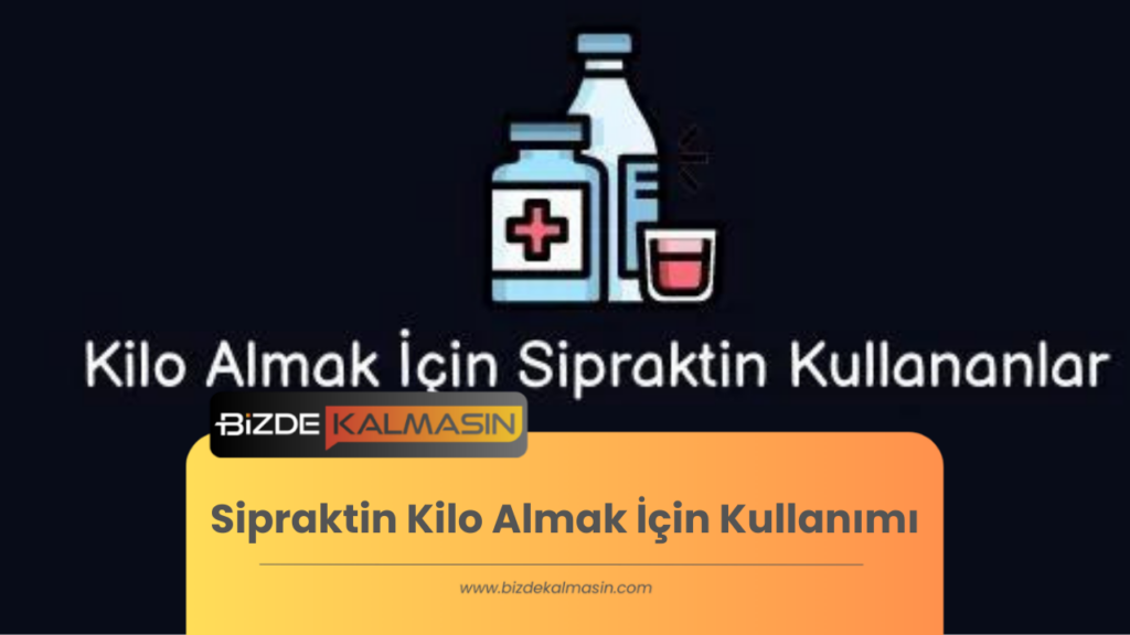 Sipraktin Kilo Almak İçin Kullanımı