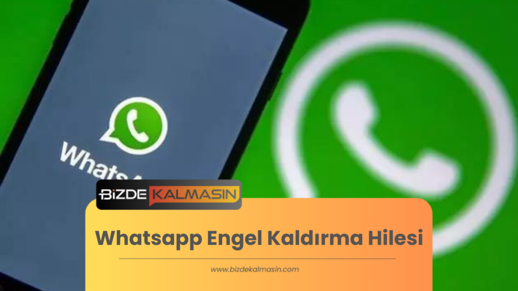 Whatsapp Engel Kaldırma Hilesi