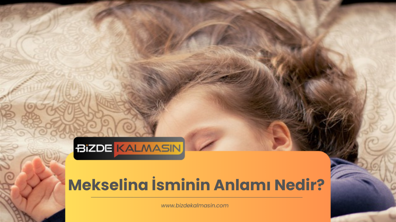 Mekselina İsminin Anlamı Nedir? - Mekselina İsmi Ne Demek? Mekselina İsminin Anlamı Nedir?