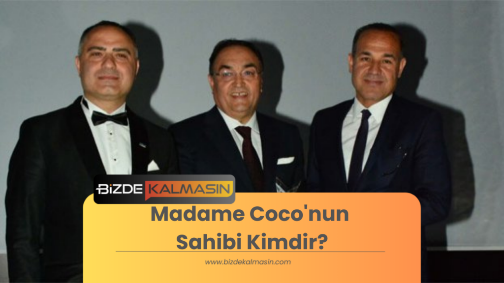 Madame Coco'nun Sahibi Kimdir?