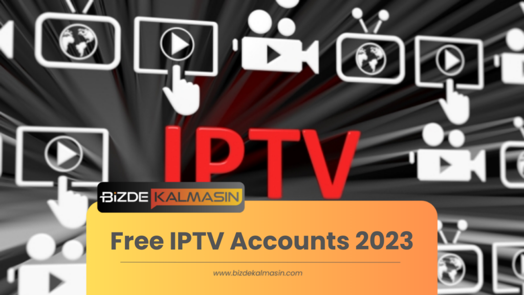 Free IPTV Accounts 2023