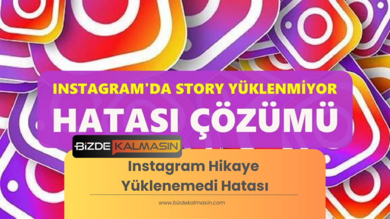 Instagram Hikaye Yüklenemedi Hatası-Nedenleri ve Çözüm Yolları