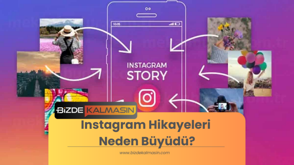 Instagram Hikayeleri Neden Büyüdü?