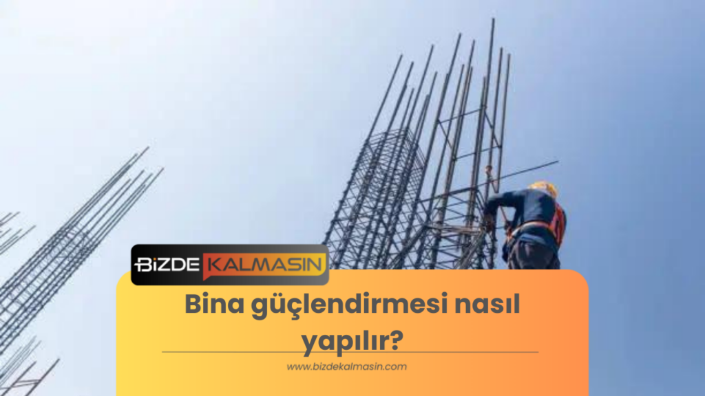 Bina güçlendirme nasıl yapılır?