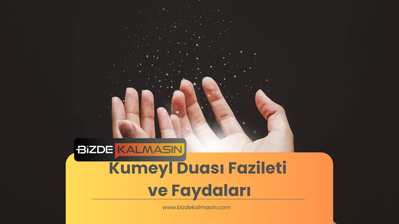 Kumeyl Duası Fazileti ve Faydaları Kumeyl Duası Fazileti ve Faydaları