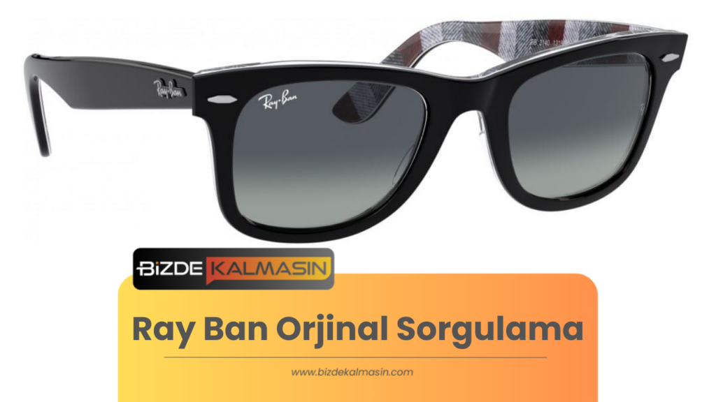 Ray Ban Orjinal Sorgulama
